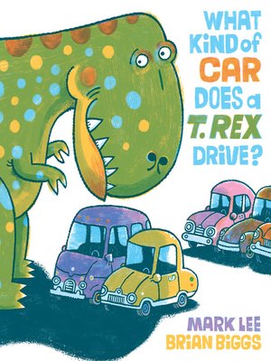 cover image of What Kind of Car Does a T. Rex Drive?